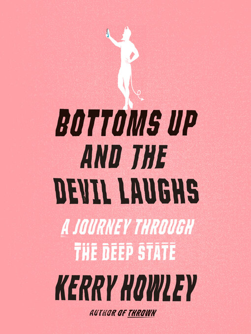Title details for Bottoms Up and the Devil Laughs by Kerry Howley - Wait list